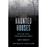 Haunted Houses: Chilling Tales From 26 American Homes