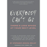 Everybody Can't Go: There's Less Space At Your Next Level