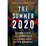 Summer of 2020: George Floyd and the Resurgence of the Black Lives Matter Movement