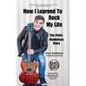 How I Learned To Rock My Life: The Peter Dankelson Story