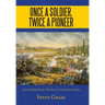 Once a Soldier, Twice a Pioneer: Joshua Hobbs Brown the Story of an American Hero
