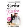 Bitchen' In The Kitchen: From my Big Family to your Table