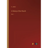A History of the Church: Vol. I
