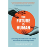 The Future is Human: Unlocking the skills that will define success in an evolving world