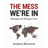 The Mess We're In: Managing the Refugee Crisis
