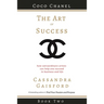 The Art of Success: Coco Chanel: How Extraordinary Artists Can Help You Succeed in Business and Life