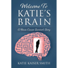 Welcome To Katie's Brain: A Brain Cancer Survivor's Story