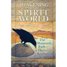 Awakening to the Spirit World: The Shamanic Path of Direct Revelation