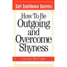 Self Confidence Secrets: How To Be Outgoing and Overcome Shyness