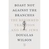 Boast Not Against the Branches: The Reformed Tradition and the Jews