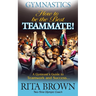 Gymnastics How to Be the Best Teammate: A Gymnast's Guide to Teamwork and Success