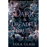 Dark & Dreadful Brutes