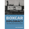 Boxcar Diplomacy: Two Trains that Crossed an Ocean