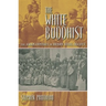 The White Buddhist: The Asian Odyssey of Henry Steel Olcott