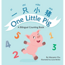 One Little Pig (A bilingual children's book in Simplified Chinese, English and Pinyin). Learn Numbers, Animals and Simple Phrases. A Dual Language Cou