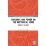 Language and Power on the Rhetorical Stage: Theory in the Body
