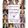 Bringing Into Being Our Legacy