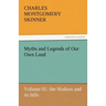 Myths and Legends of Our Own Land - Volume 01: The Hudson and Its Hills