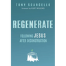 Regenerate: Following Jesus After Deconstruction