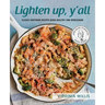 Lighten Up, Y'all: Classic Southern Recipes Made Healthy and Wholesome