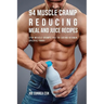 94 Muscle Cramp Reducing Meal and Juice Recipes: Stop Muscle Cramps Fast by Eating Vitamin Specific Foods