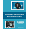 Mathematical Marvels with Wolfram Mathematica