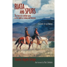Riata and Spurs: The Story of a Lifetime spent in the Saddle as Cowboy and Detective
