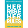 Her Rise Her Rules: 7 Secrets Of Successful Leaders