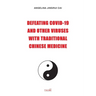 Defeating Covid-19 and Other Viruses with Traditional Chinese Medicine