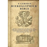 A Curious Hieroglyphick Bible: Select Passages in the Old and New Testaments, Represented with Emblematical Figures