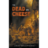 The Dead Ate Cheese