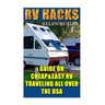 RV Hacks: Guide On Cheap&Easy RV Traveling All Over The USA