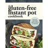 The Gluten-Free Instant Pot Cookbook: Easy and Fast Gluten-Free Recipes for Your Electric Pressure Cooker