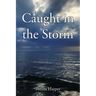 Caught in the Storm: Based on True Events