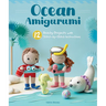 Ocean Amigurumi: 12 Beachy Projects with Stitch-By-Stitch Instructions