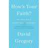 How's Your Faith?: An Unlikely Spiritual Journey