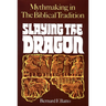 Slaying the Dragon: Mythmaking in the Biblical Tradition
