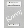 An Introduction to New Testament Greek: A Quick Course in the Reading of Koine Greek