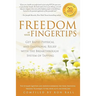 Freedom at Your Fingertips: Get Rapid Physical and Emotional Relief with the Breakthrough System of Tapping