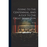 Going To The Centennial, And A Guy To The Great Exhibition