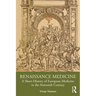 Renaissance Medicine: A Short History of European Medicine in the Sixteenth Century