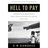 Hell to Pay: Operation Downfall and the Invasion of Japan, 1945-1947