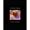 Old Grandpa's Songbook Volume 2 Love Songs