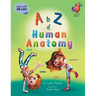 A to Z of Human Anatomy