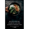 Recipes for Pre-diabetes and Pre-diabetic Weight Loss