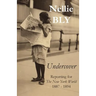 Undercover: Reporting for The New York World 1887 - 1894