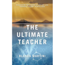 The Ultimate Teacher: Discovering the Lessons of Life and Love Through a Journey of Resilience