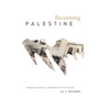 Becoming Palestine: Toward an Archival Imagination of the Future