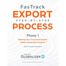 FasTrack Export Step-by-Step Process: Phase 1 - Starting Up a Successful Export Market Expansion Program