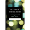 Governance in Dark Times: Practical Philosophy for Public Service